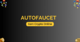 AutoFaucet Review: Earn Crypto Online