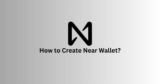 How to Create Near Wallet?